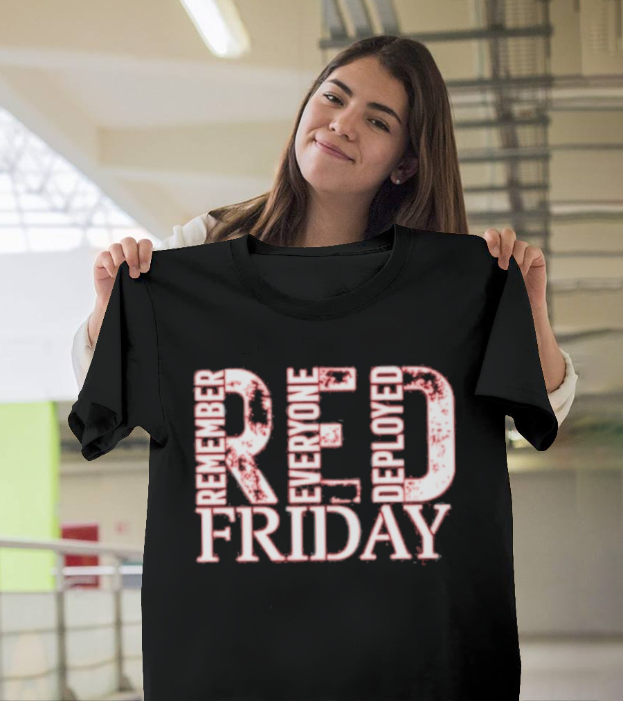 Red Friday Remember Everyone Deployed Support Troops Patriotic Message T-Shirt