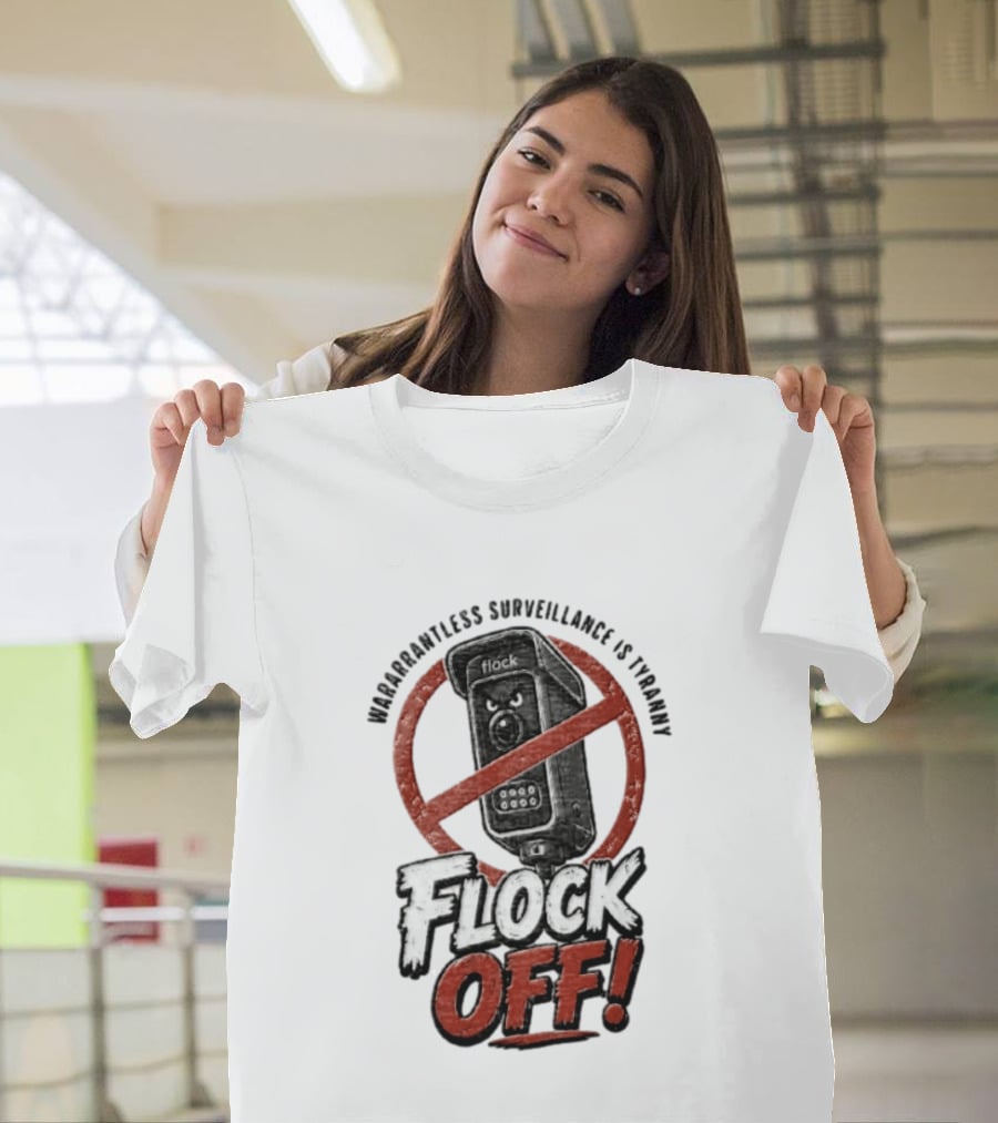 Flock Safety Surveillance Warrantless Surveillance Is Tyranny Flock Off Warning T-Shirt