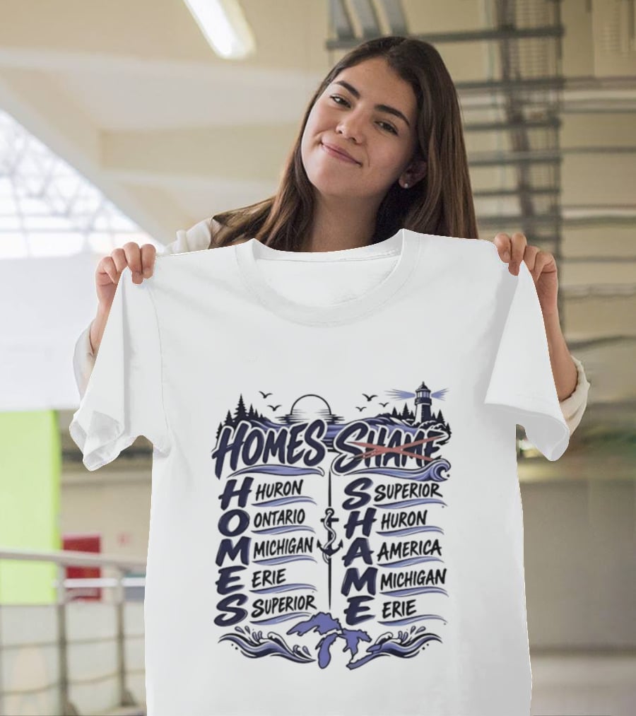 Homes Vs Shame Great Lakes Mnemonic Lake Superior Michigan Ontario Erie Huron T-Shirt