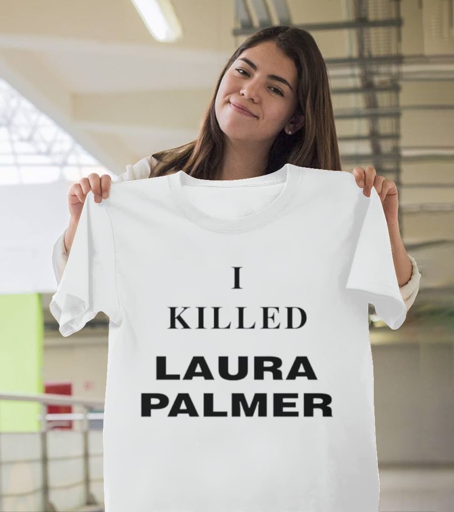 I Killed Laura Palmer Twin Peaks David Lynch Cult Series Mystery T-Shirt
