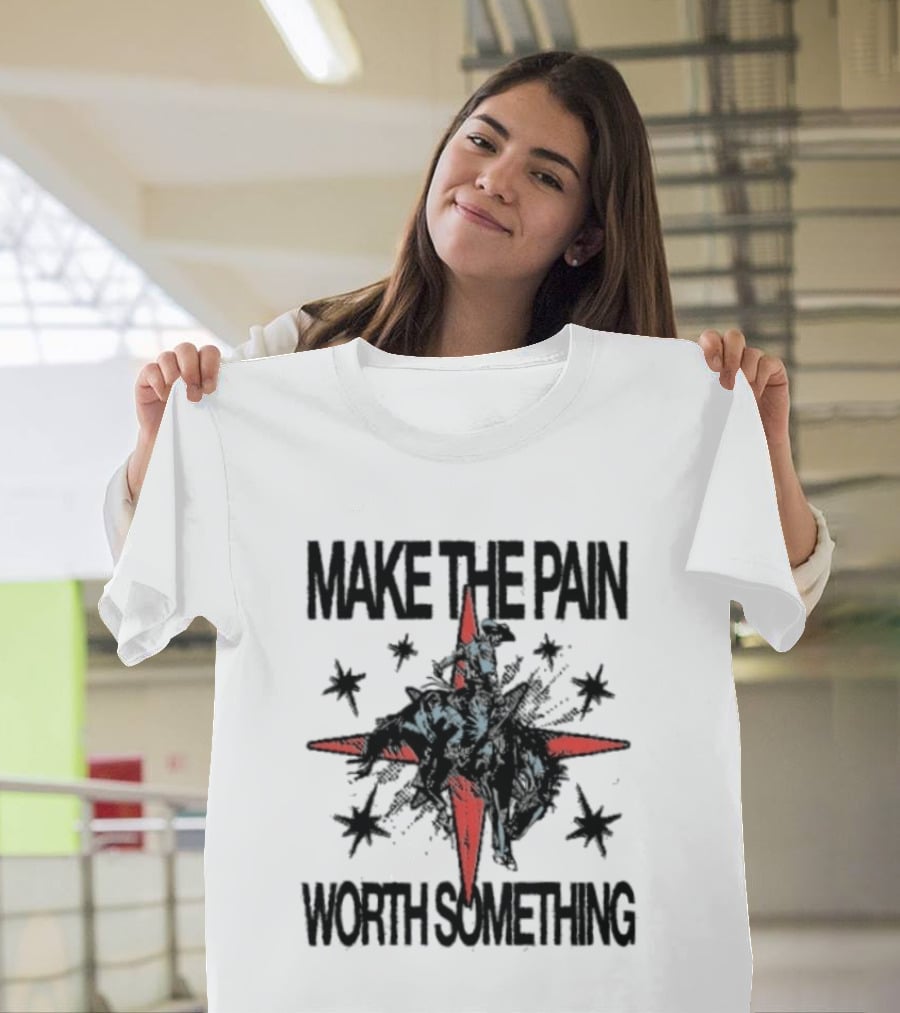 Make The Pain Worth Something Cowboy Rodeo Starburst T-Shirt