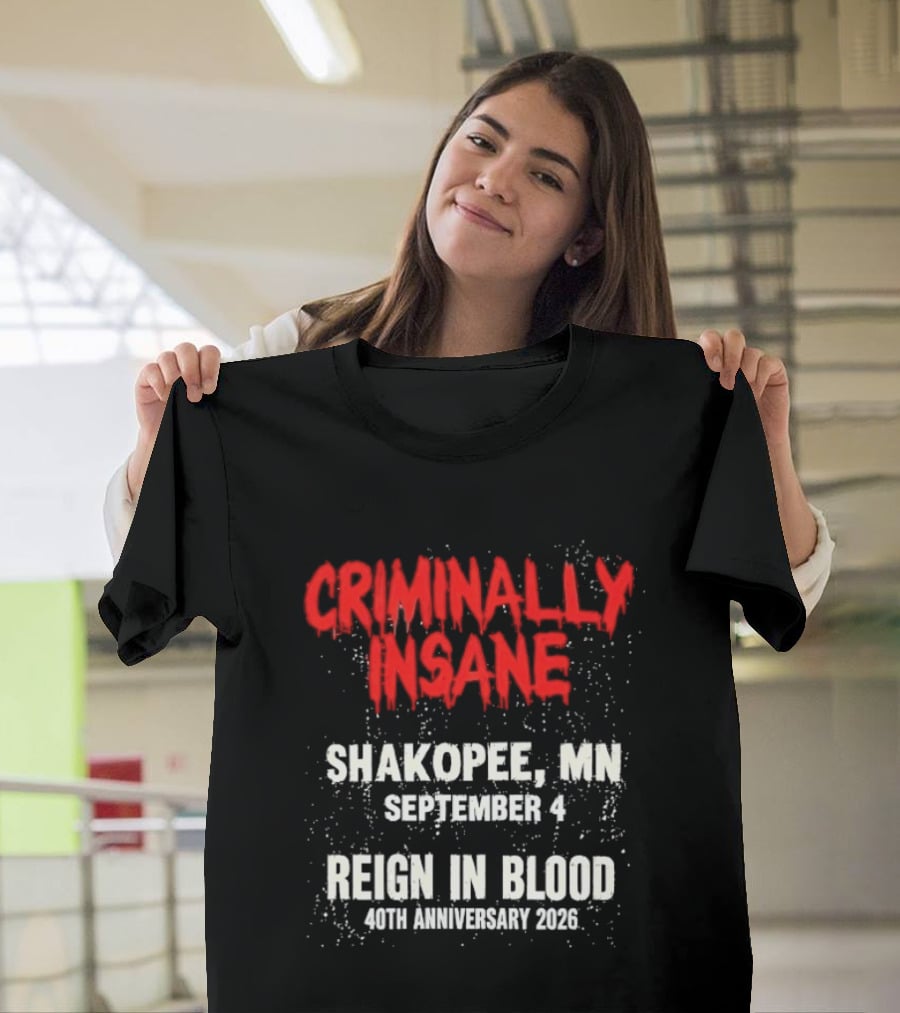 Criminally Insane Reign In Blood 40th Anniversary September 4 Shakopee MN 2026 T-Shirt