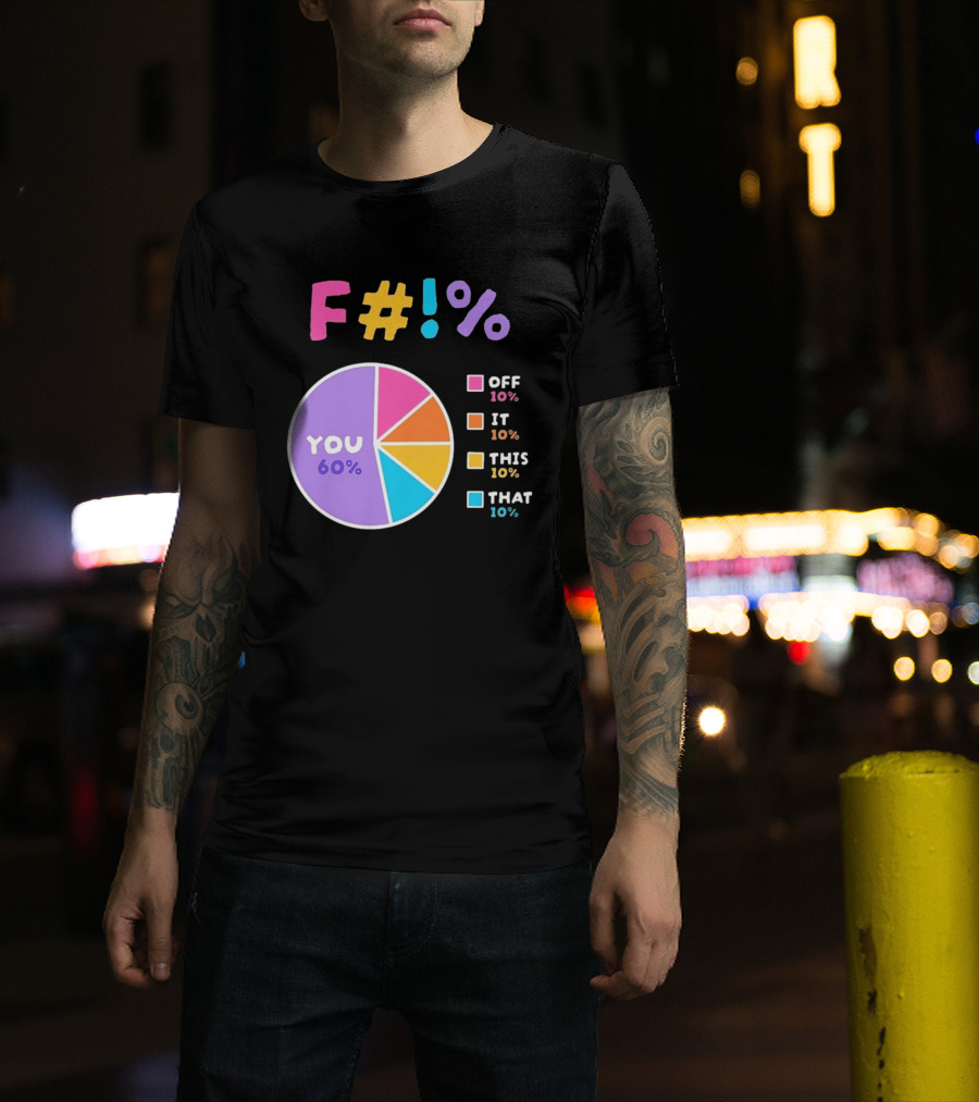 F_ You Pie Chart Sarcastic Offensive Sassy T-Shirt
