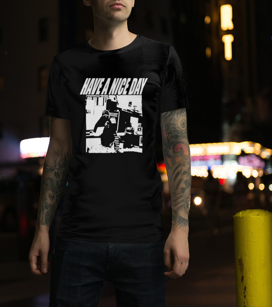 Have A Nice Day Distressed Streetwear Minimalist Graffiti T-Shirt