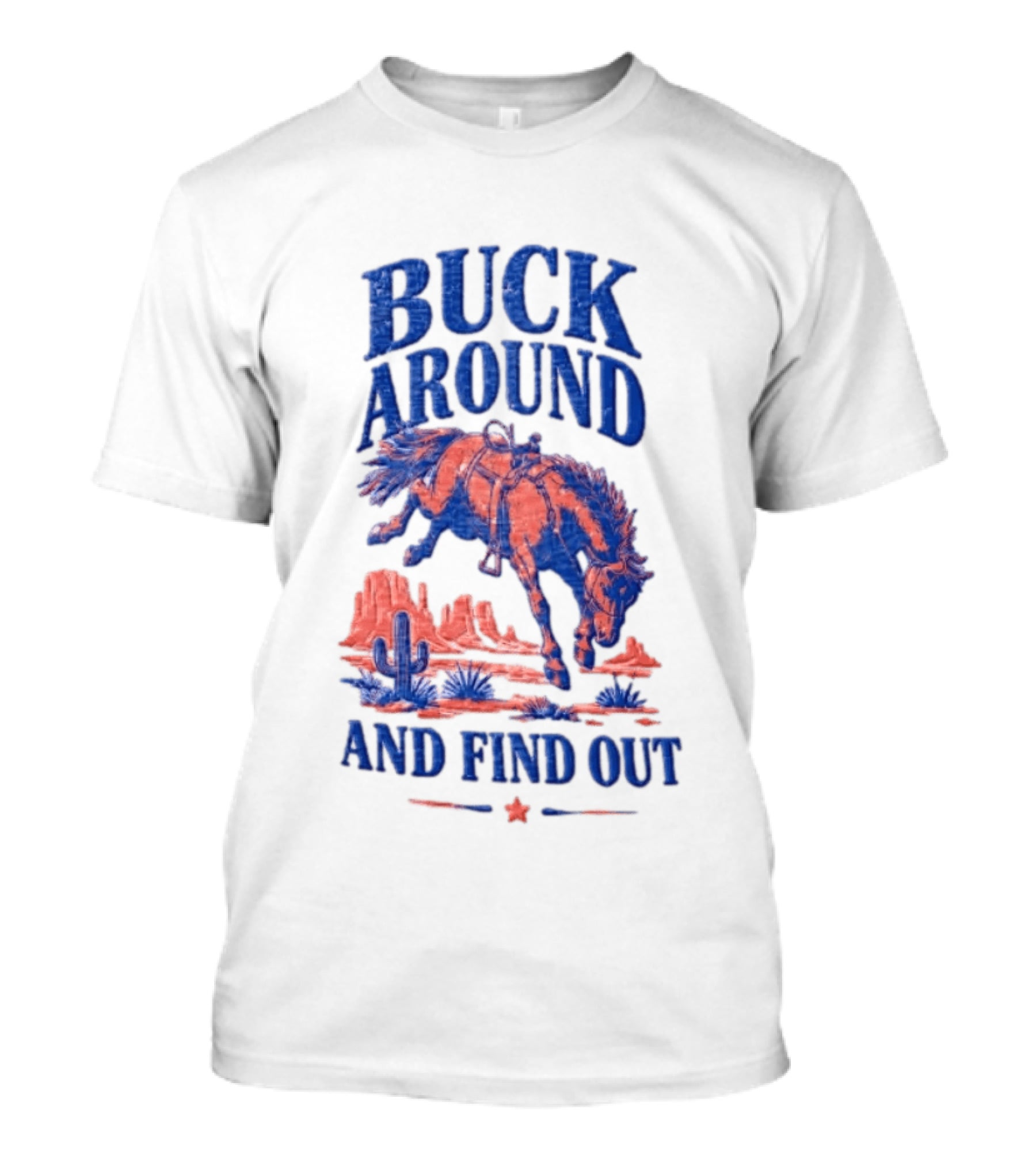 Buck Around And Find Out Cowboy Rodeo Western Desert Cactus Horse T-Shirt