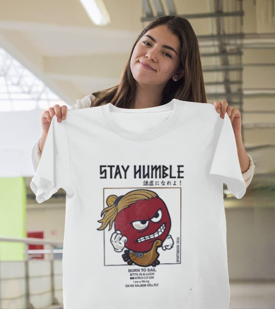 Stay Humble Angry Red Blonde Bun Viking Born To Sail 2026 T-Shirt