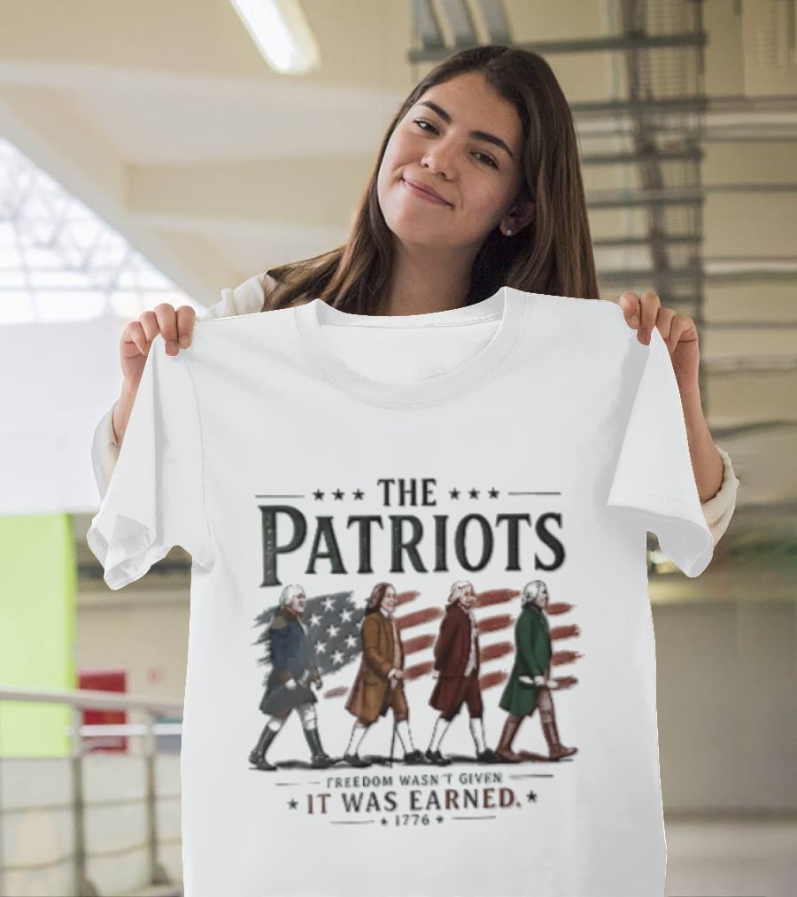 The Patriots Freedom Wasn't Given It Was Earned 1776 Founding Fathers Walking American Flag T-Shirt