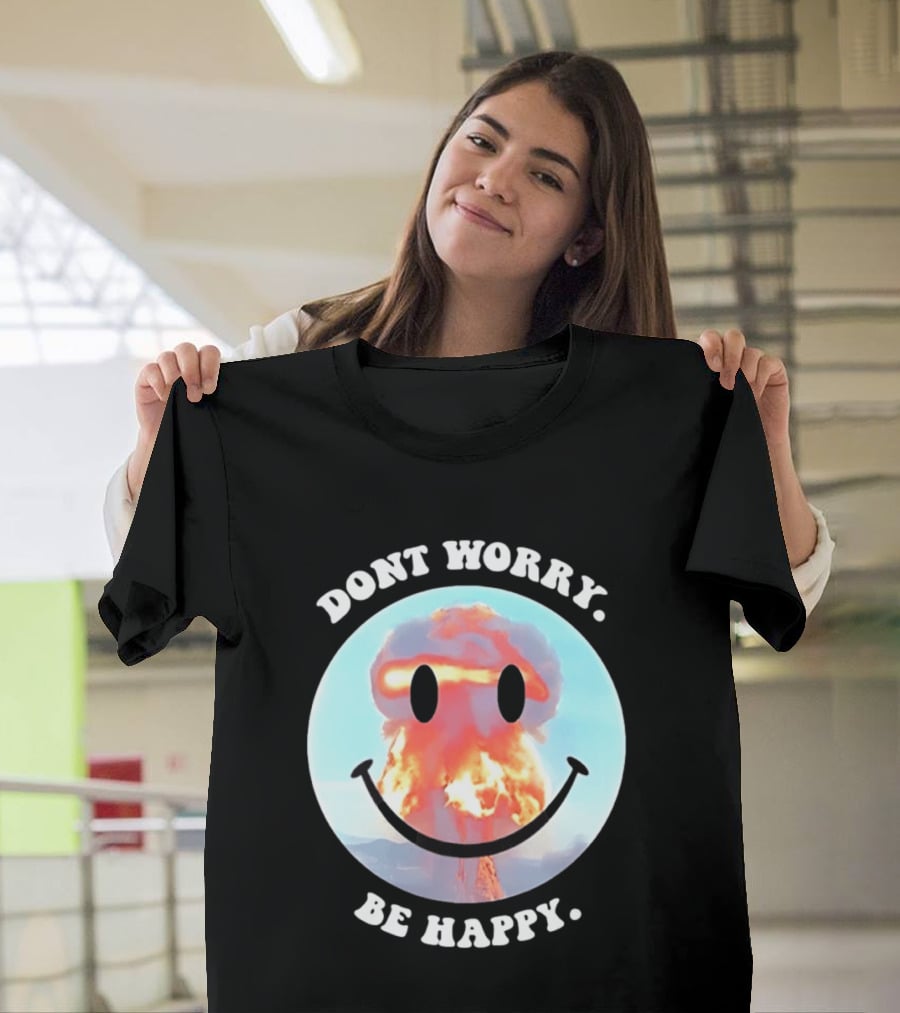 Dont Worry Be Happy Smiley Nuclear Explosion T-Shirt