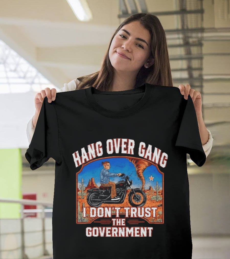 Hang Over Gang I Don't Trust The Government Distressed Biker Desert Scene T-Shirt