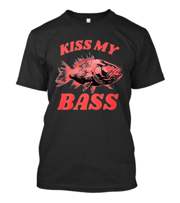 Kiss My Bass Fishing Fisherman Angler Humor T-Shirt