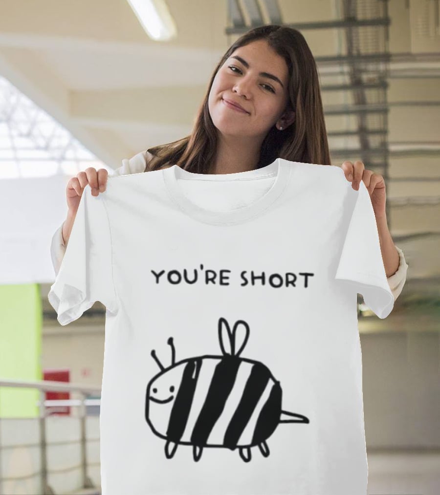 You're Short Bumblebee Animal Cute Cartoon Drawing T-Shirt