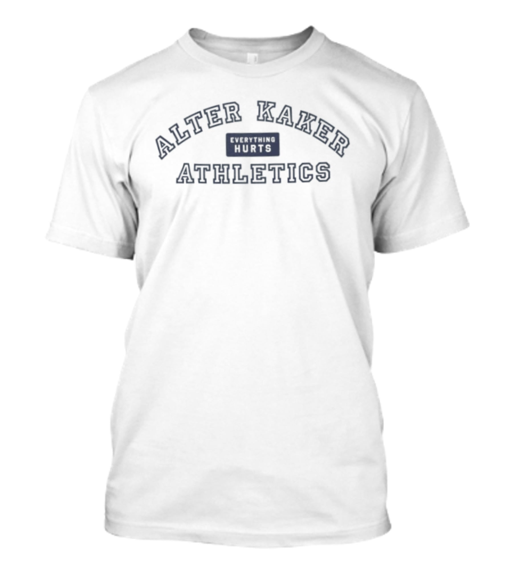 Alter Kaker Athletics Everything Hurts Retro Sports Humor T-Shirt
