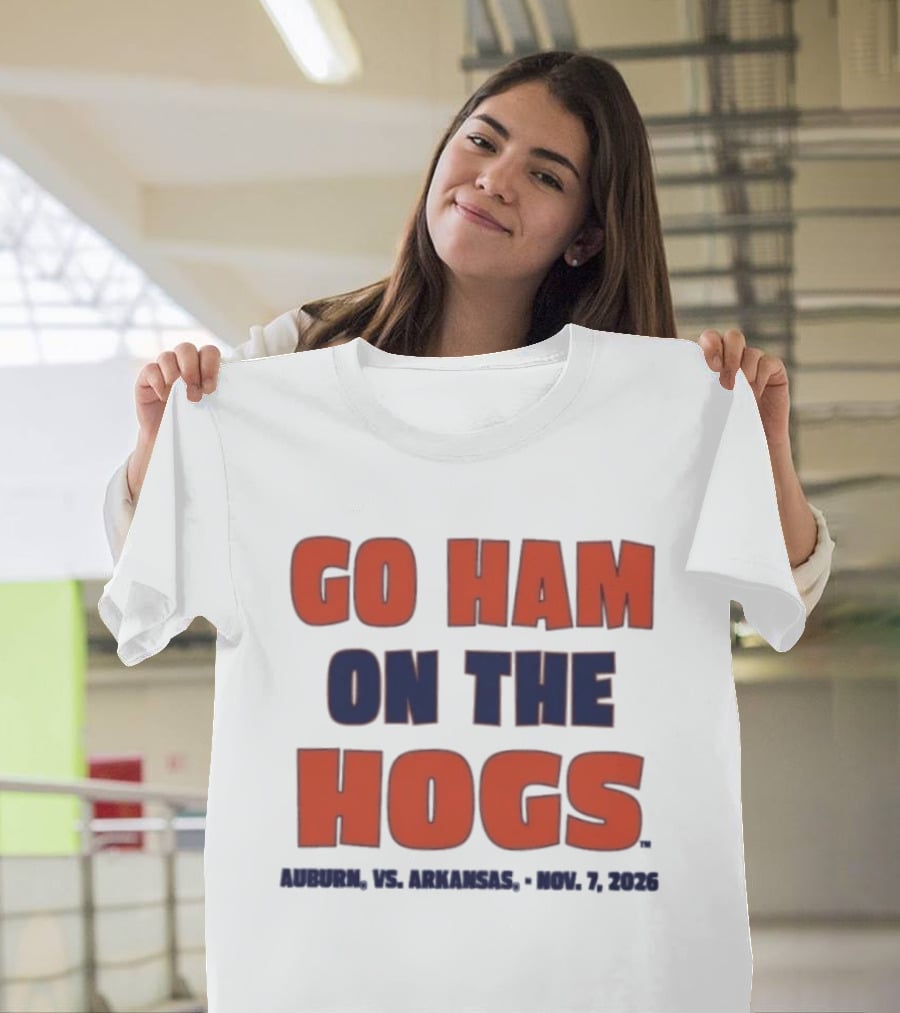 Go Ham On The Hogs Auburn Vs Arkansas Nov 7 2026 T-Shirt