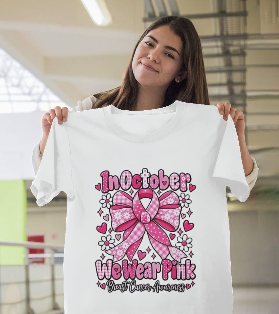 In October We Wear Pink Ribbon Breast Cancer Awareness Flowers Hearts T-Shirt