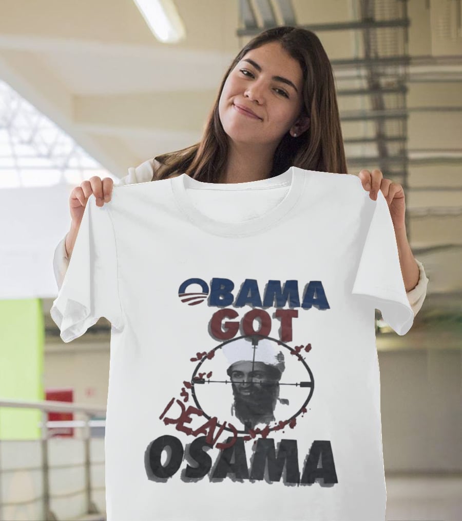 Obama Got Osama Dead Historical Political Event T-Shirt
