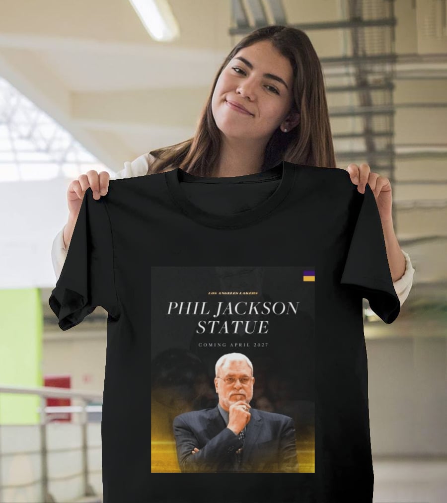 Los Angeles Lakers Phil Jackson Statue Announcement April 2027 T-Shirt