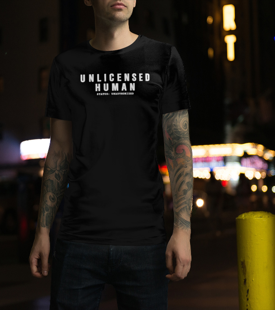 Unlicensed Human Status Unauthorized T-Shirt