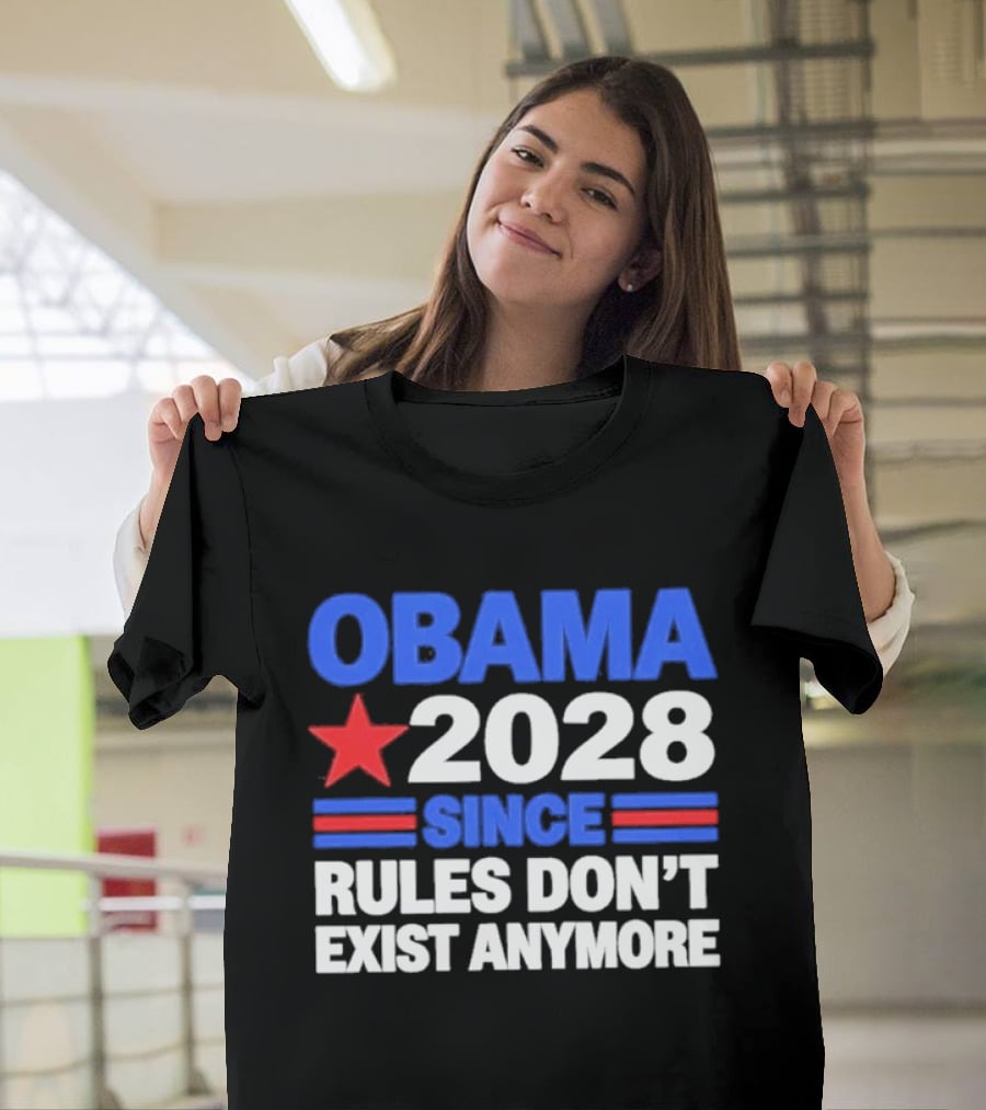 Obama 2028 Since Rules Don't Exist Anymore Star And Stripes T-Shirt