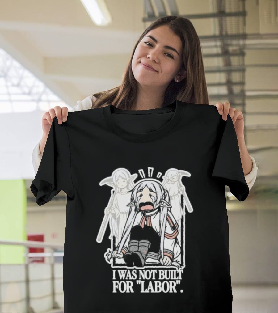 Frieren I Was Not Built For Labor Anime T-Shirt