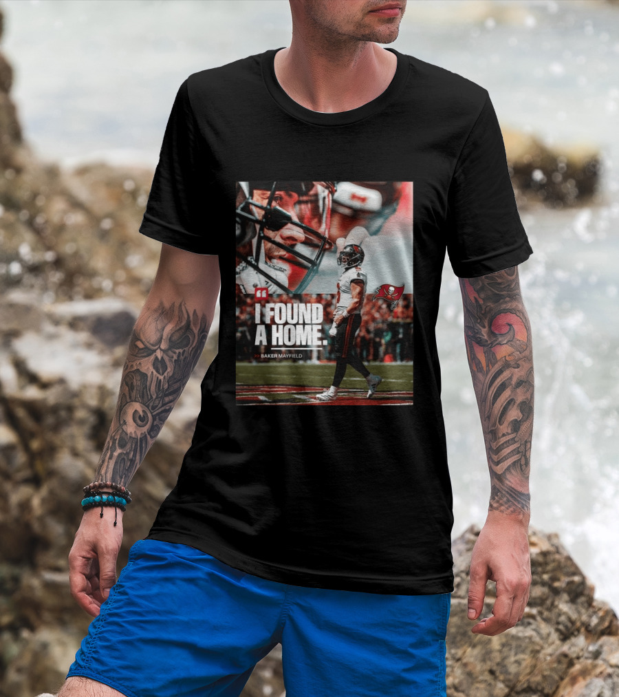 I Found A Home Baker Mayfield Buccaneers T-Shirt