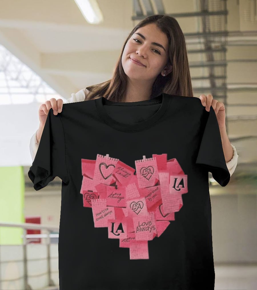 Love Always Heart Shaped Notes LA Love Always How To Be Loved Always T-Shirt