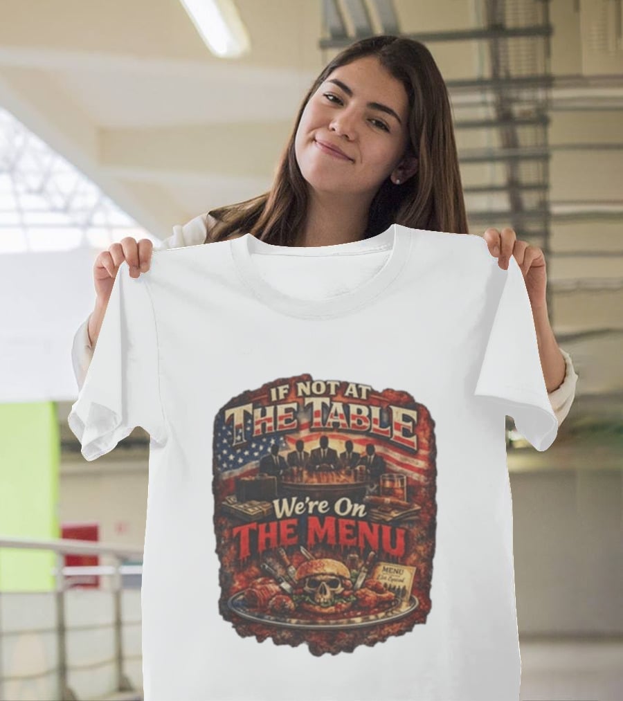 If Not At The Table We're On The Menu Skull Burger And American Flag T-Shirt