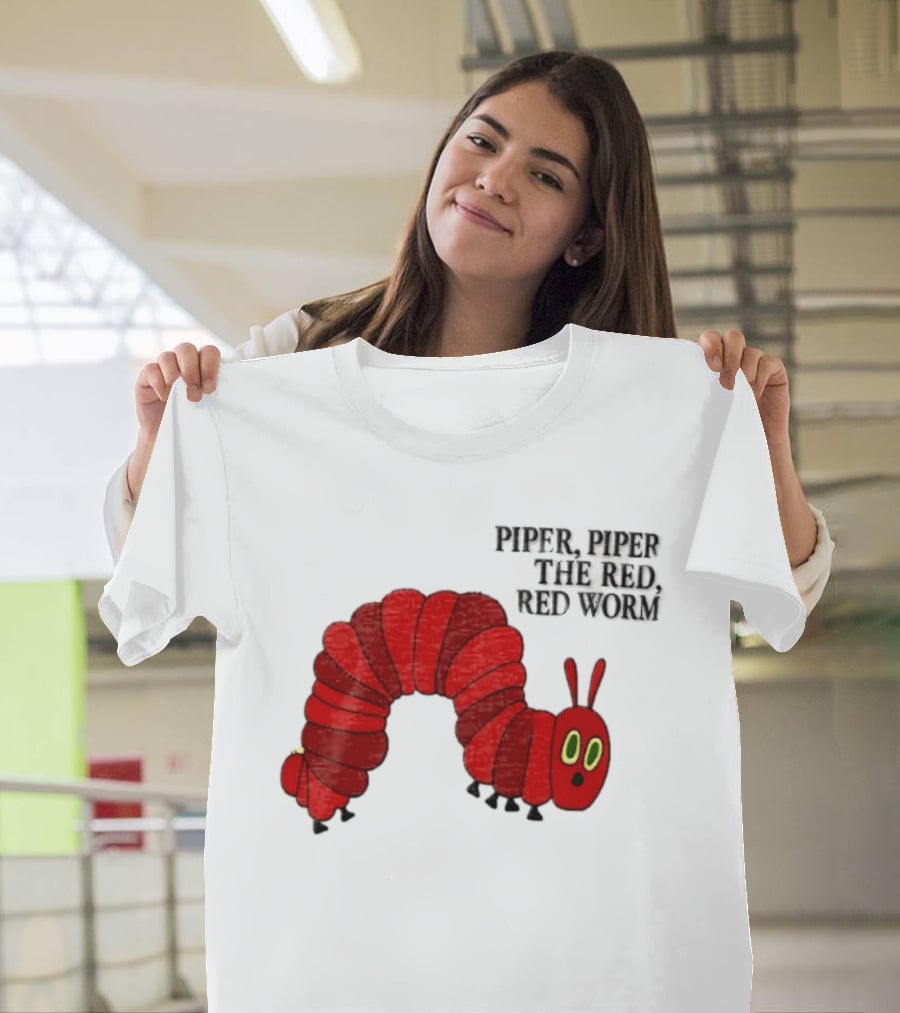 Piper Piper The Red Red Worm The Very Hungry Caterpillar T-Shirt