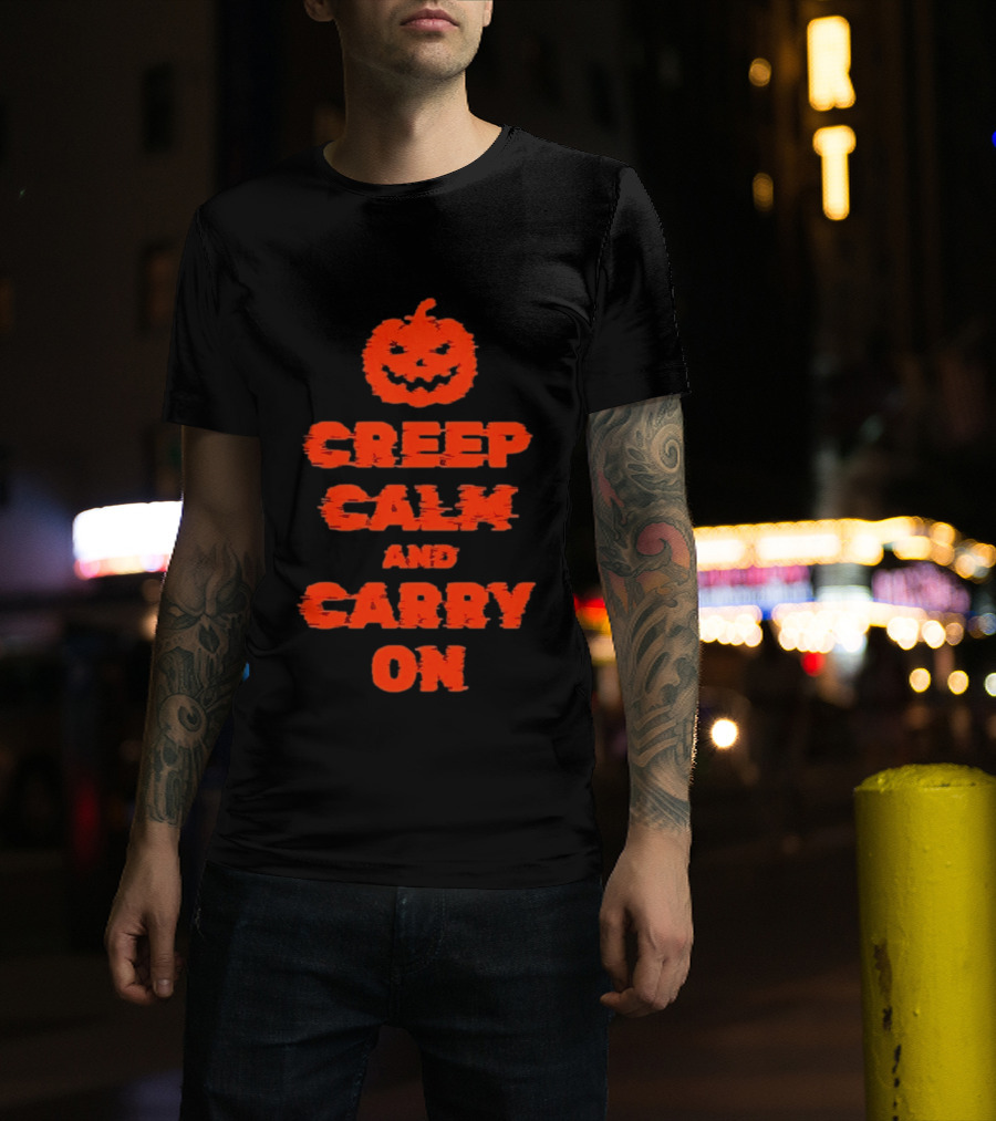 Creep Calm And Carry On Pumpkin Halloween T-Shirt