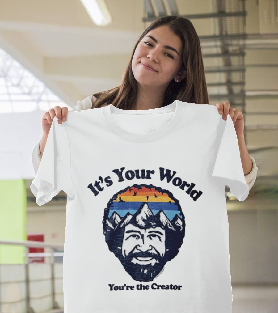 Bob Ross It's Your World You're The Creator Mountains Nature T-Shirt