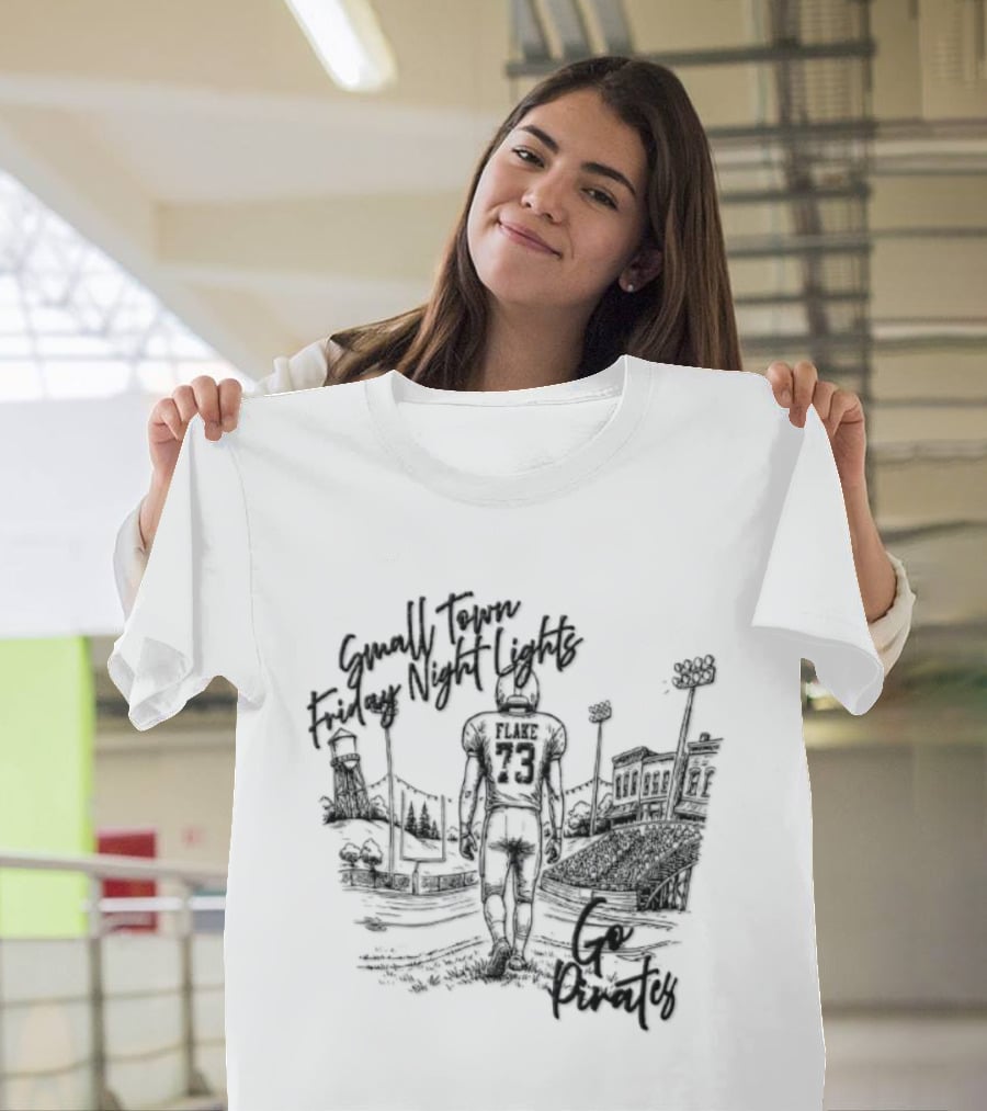 Flake 73 Pirates Small Town Friday Night Lights Go Team Football T-Shirt