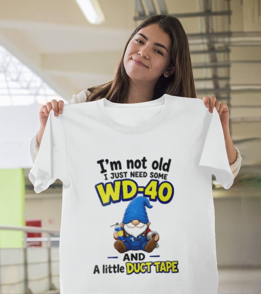 I'm Not Old I Just Need Some WD 40 And A Little Duct Tape Cartoon Gnome With Spray Can Tools T-Shirt