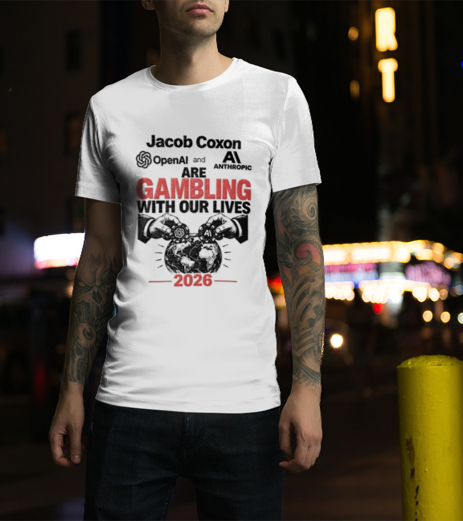 Jacob Coxon OpenAI Anthropic Gambling With Our Lives 2026 T-Shirt