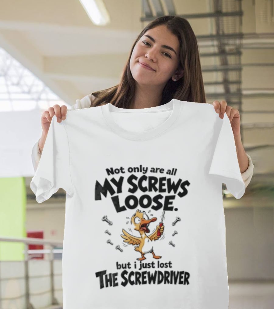 Not Only Are All My Screws Loose But I Just Lost The Screwdriver Panicked Cartoon Duck T-Shirt