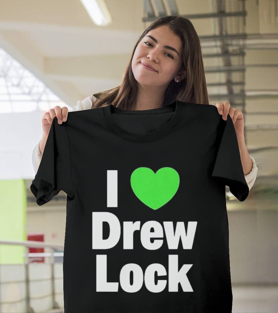 I Love Drew Lock Seattle Seahawks Fan T-Shirt