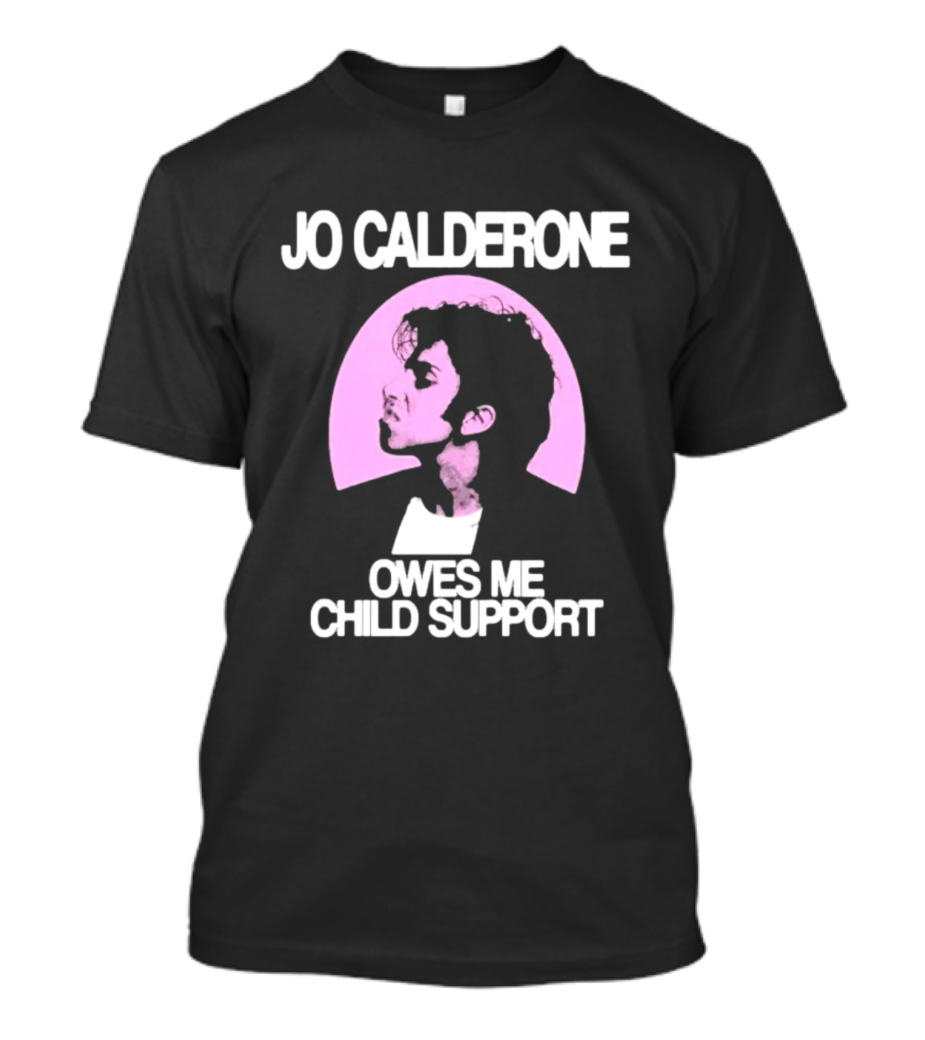 Jo Calderone Owes Me Child Support Gaga T-Shirt