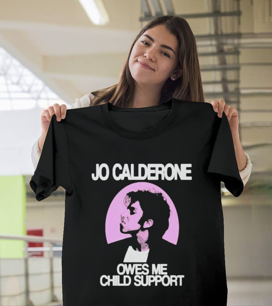 Jo Calderone Owes Me Child Support Gaga T-Shirt