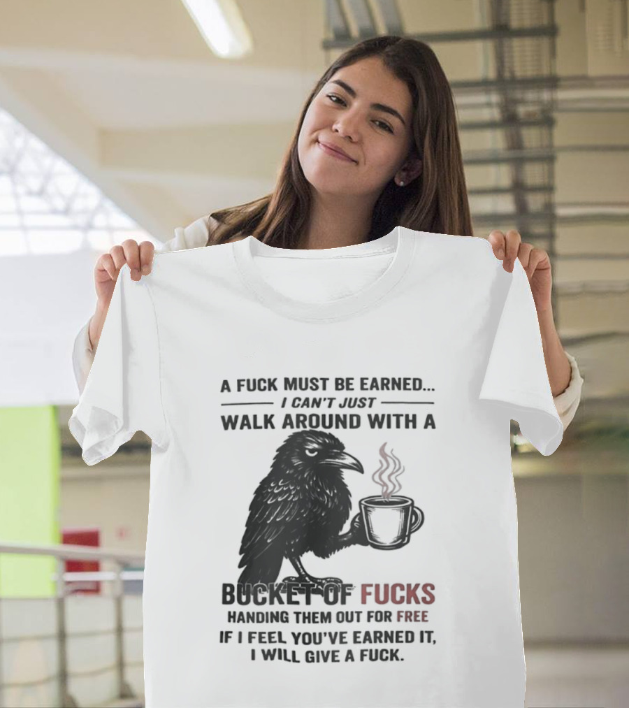 A Fuck Must Be Earned Raven With A Bucket Of Fucks Coffee Cup T-Shirt