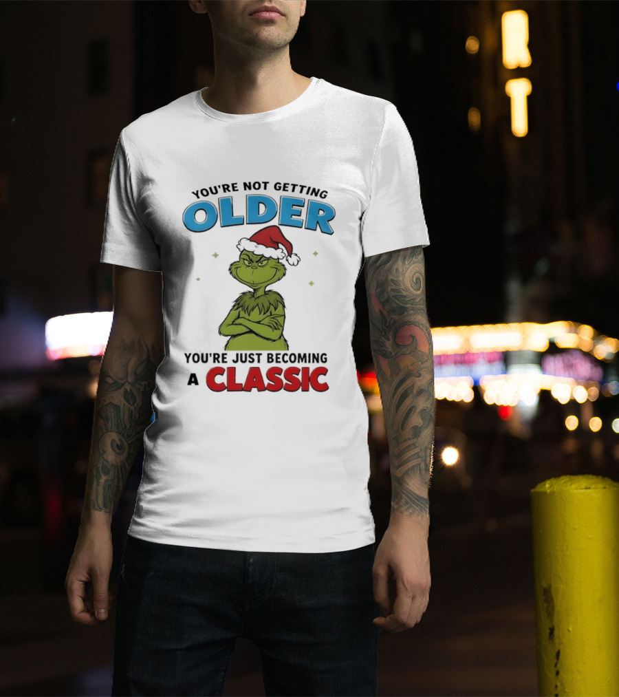 Grinch You're Not Getting Older You're Just Becoming A Classic Santa Hat T-Shirt
