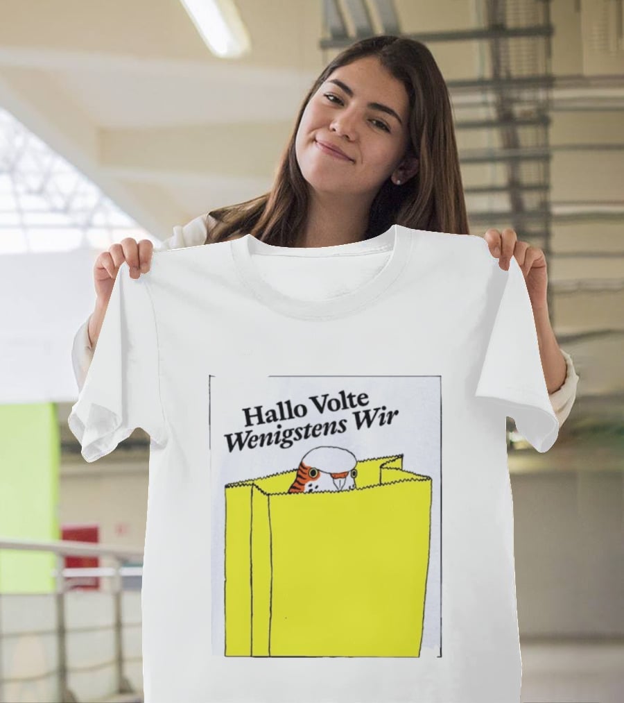 Hallo Volte Wenigstens Wir Budgie In A Paper Bag T-Shirt