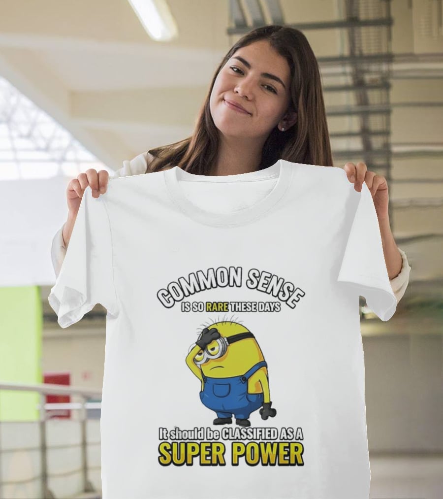 Minion Common Sense So Rare These Days It Should Be Classified Super Power T-Shirt