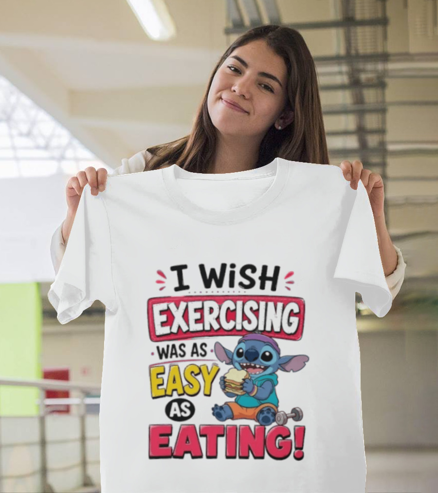 I Wish Exercising Was As Easy As Eating Stitch Sandwich Workout Motivation T-Shirt