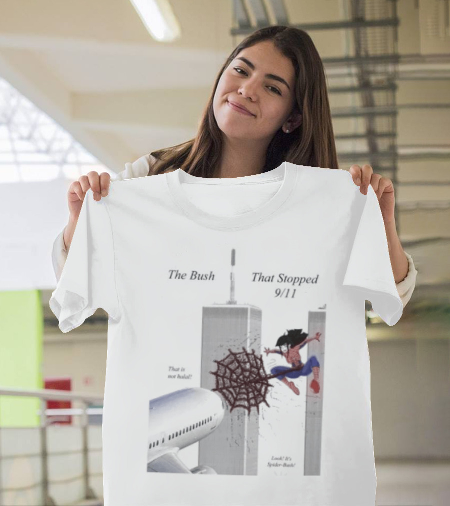 Spider Bush Meme The Bush That Stopped 9 11 T-Shirt