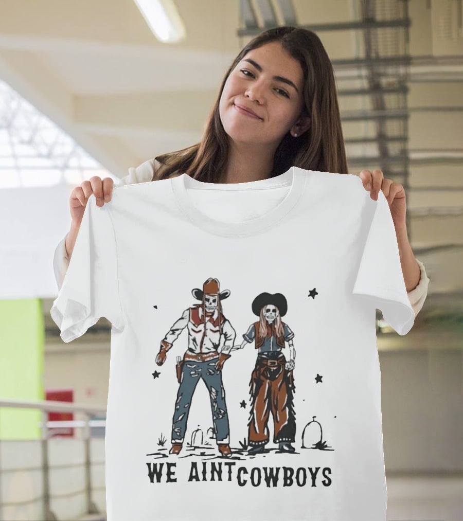 Tom And Nova Skeletons We Ain't Cowboys T-Shirt
