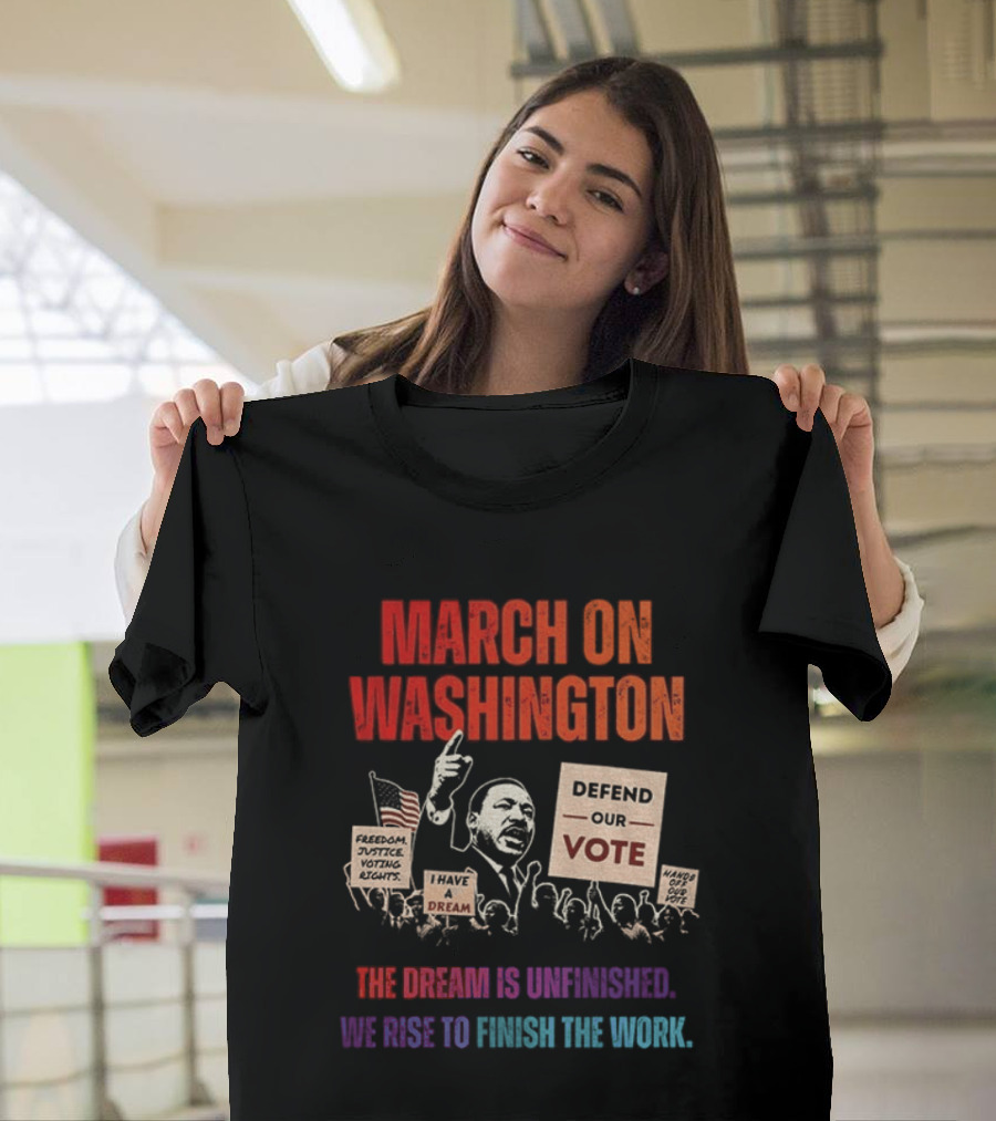 March On Washington Defend The Vote The Dream Is Unfinished T-Shirt