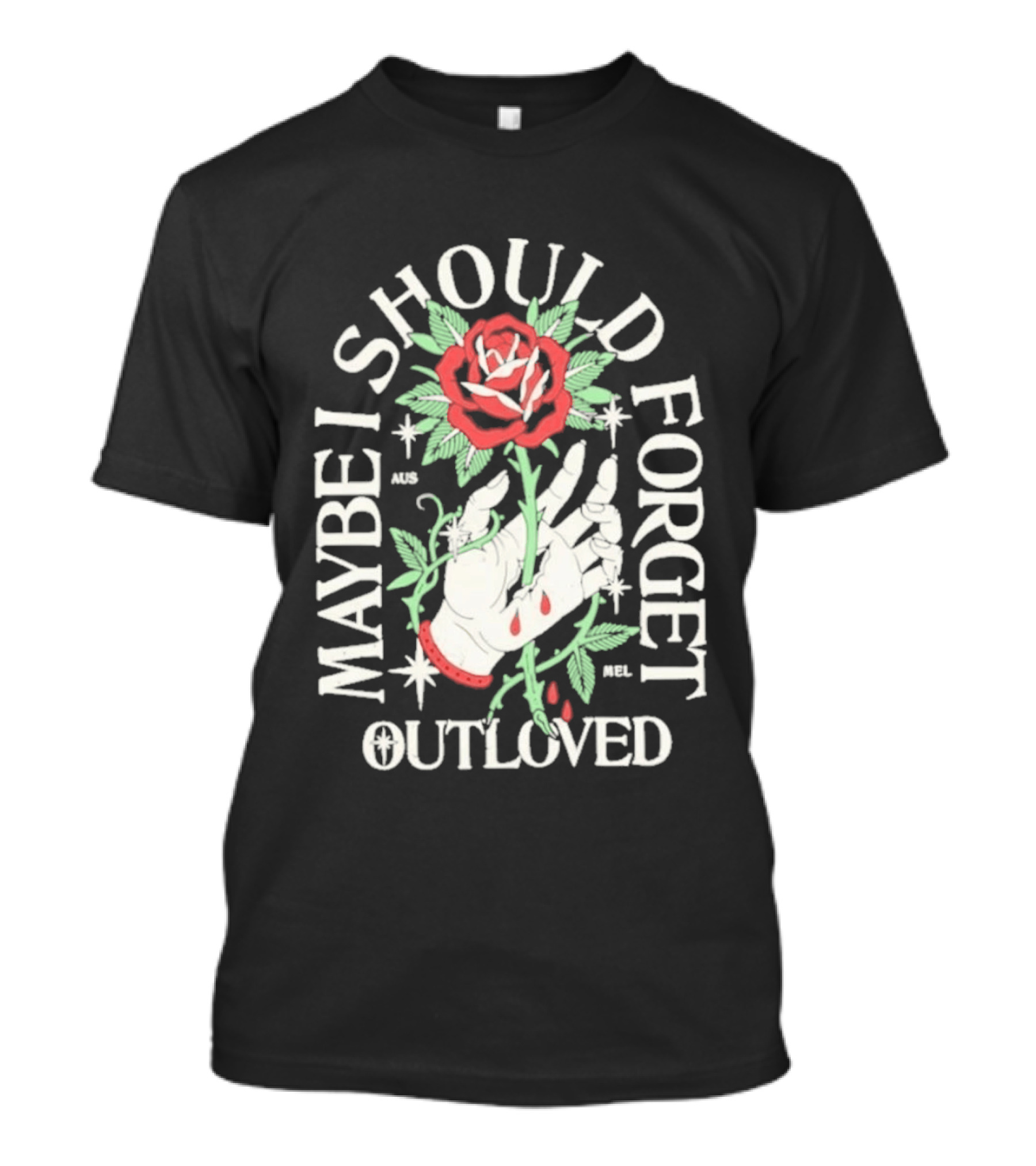 Maybe I Should Forget Outloved Rose With Hand And Blood Drops T-Shirt