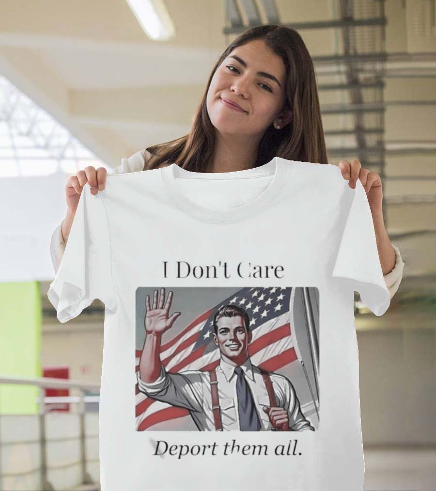 I Don't Care Deport Them All American Flag T-Shirt