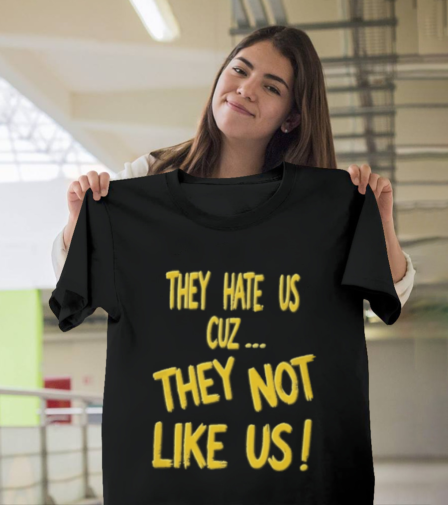 They Hate Us Cuz They Not Like Us Yellow Brush Lettering T-Shirt