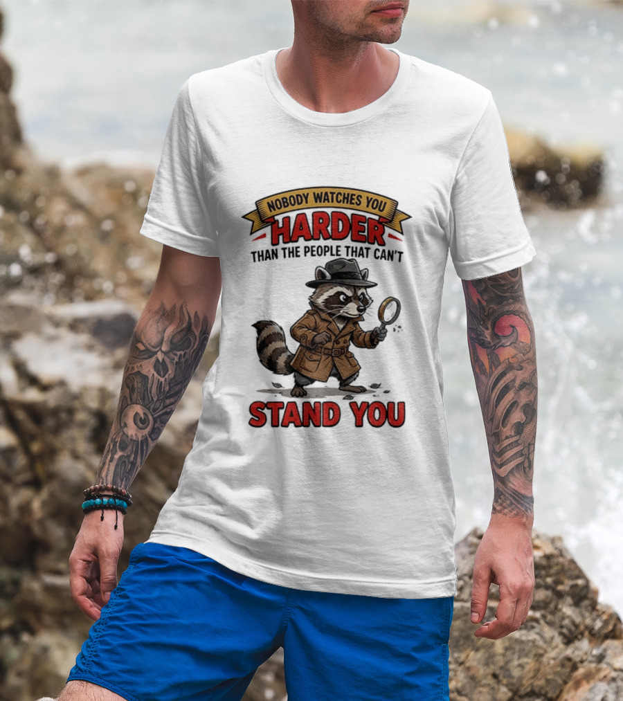 Raccoon Detective Nobody Es You Harder Than The People That Can't Stand You T-Shirt