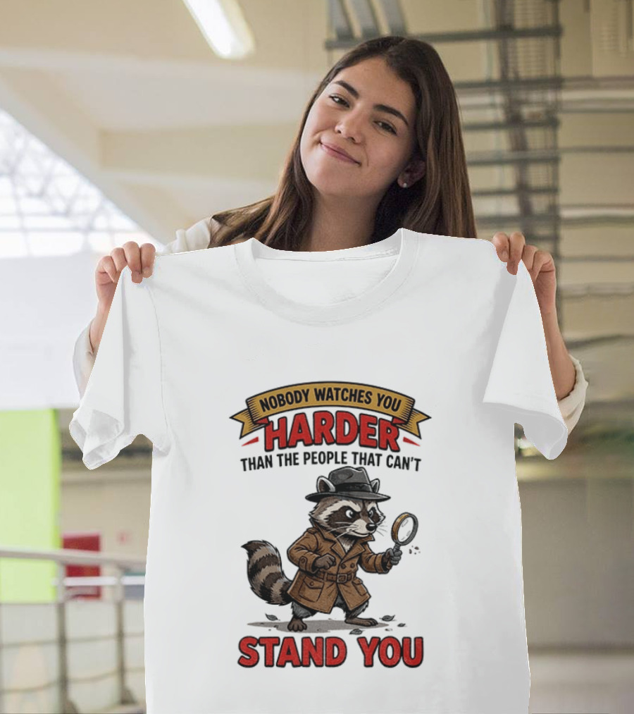 Raccoon Detective Nobody Es You Harder Than The People That Can't Stand You T-Shirt