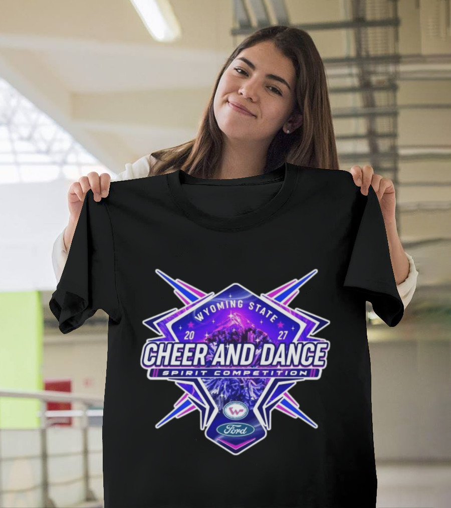 Wyoming State Cheer And Dance Spirit Competition 2027 Ford Event T-Shirt
